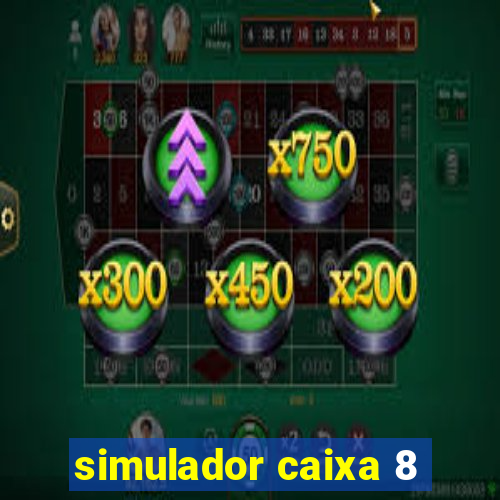 simulador caixa 8